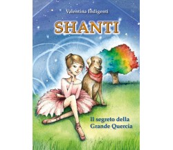 Shanti. Il segreto della Grande Quercia, Valentina Indigenti,  2019,  Youcanprin