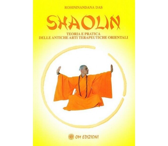 Shaolin, teoria e pratica delle antiche arti terapeutiche orientali (Om Ed.)- ER