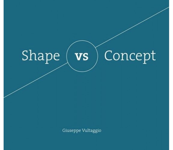 Shape vs Concept  di Giuseppe Vultaggio,  2017,  Youcanprint - ER