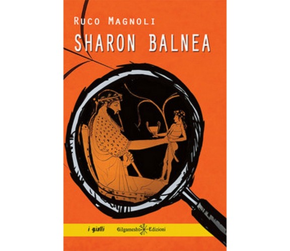 Sharon balnea di Ruco Magnoli,  2018,  Gilgamesh Edizioni