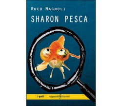 Sharon pesca di Ruco Magnoli,  2016,  Gilgamesh Edizioni