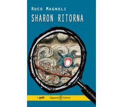 Sharon ritorna	 di Ruco Magnoli,  2018,  Gilgamesh Edizioni