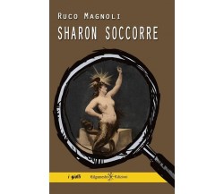 Sharon soccorre di Ruco Magnoli, 2024, Gilgamesh Edizioni