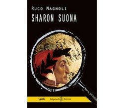 Sharon suona	 di Ruco Magnoli,  2018,  Gilgamesh Edizioni