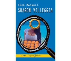 Sharon villeggia di Ruco Magnoli,  2018,  Gilgamesh Edizioni
