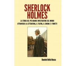 Sherlock Holmes	 di Daniele Della Rocca,  2017,  Youcanprint