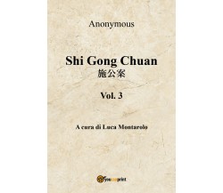 Shi Gong Chuan - Vol. 3,  di Anonimo, L. Montarolo,  2018,  Youcanprint