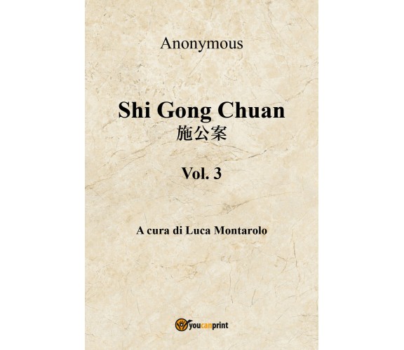 Shi Gong Chuan - Vol. 3,  di Anonimo, L. Montarolo,  2018,  Youcanprint