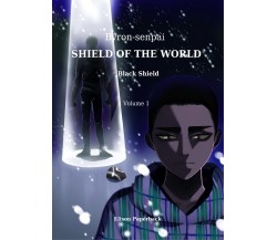 Shield of the World di Byron-senpai,  2021,  Youcanprint