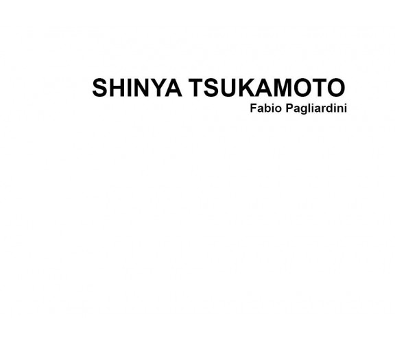 Shinya Tsukamoto di Fabio Pagliardini,  2021,  Youcanprint