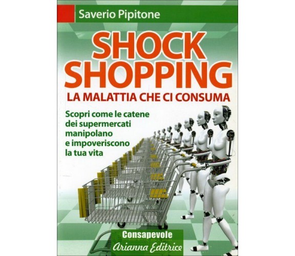 Shock shopping. La malattia che ci consuma. Scopri come le catene dei supermerca