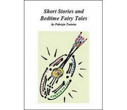 Short stories and bedtime fairy tales,  di Fabrizio Trainito,  2014 - ER