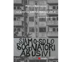 Siamo Solo Sognatori Abusivi di Monica Buonanno, 2022, De Nigris Editore