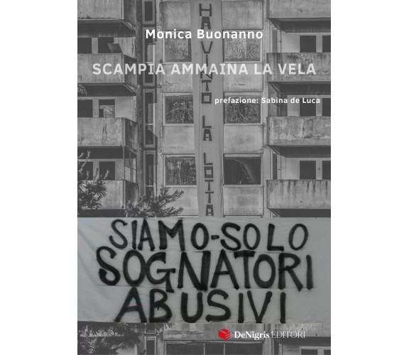 Siamo Solo Sognatori Abusivi di Monica Buonanno, 2022, De Nigris Editore