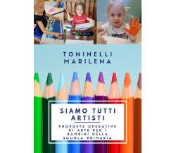 Siamo tutti artisti di Marilena Toninelli,  2021,  Youcanprint