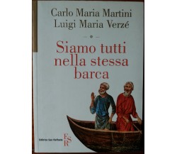 Siamo tutti nella stessa barca-C.M.Martini,L.M.Verzè-Editrice SanRaffaele,2009-R