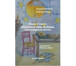 Siamo uomini innamorati della bellezza e che dialogano in amicizia di Pasquale 