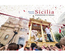 Sicilia Passione e Fede - di Bartolo Chichi,  2017,  Youcanprint - ER