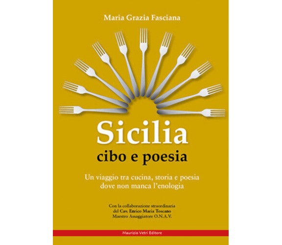 Sicilia cibo e poesia. Un viaggio tra cucina, storia e poesia dove non manca l’e