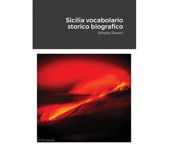 Sicilia vocabolario storico biografico - Alfredo Raneri - Lulu.com, 2021