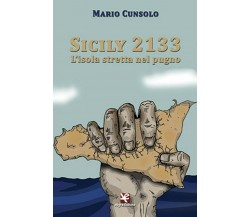 Sicily 2133. L’isola stretta nel pugno, Mario Cunsolo, Algra Edizioni