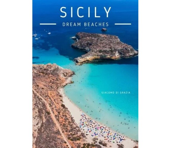 Sicily - Dream beaches di Giacomo Di Grazia, 2023, Youcanprint
