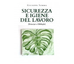 Sicurezza e igiene del lavoro. Principi e obblighi di Giuseppe Somma,  2021,  Yo