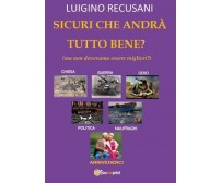 Sicuri che andrà tutto bene? (ma non dovevamo essere migliori?) di Luigino Recus