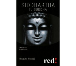 Siddharta. Il Buddha di Maurizio Morelli,  2009,  Edizioni Red!
