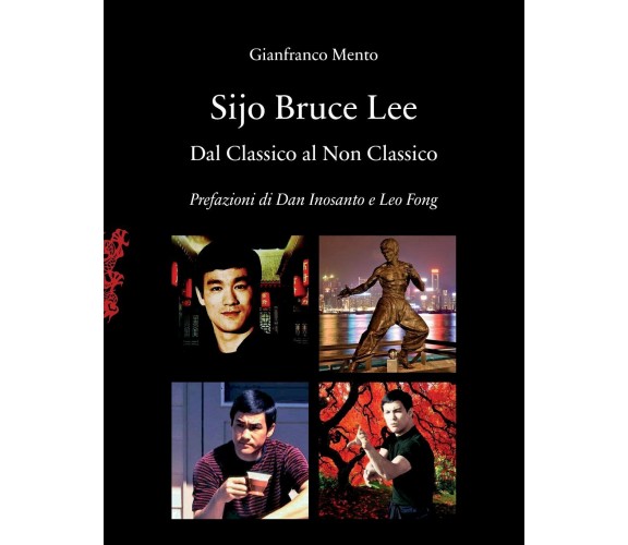 Sijo Bruce Lee: Dal classico al non classico - Gianfranco Mento - 2018 