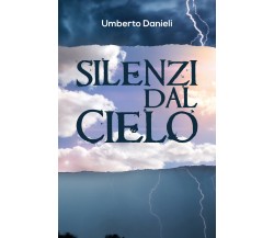Silenzi dal cielo di Umberto Danieli,  2019,  Youcanprint
