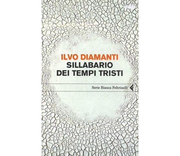 Sillabario dei tempi tristi - Ilvo Diamanti,  2009,  Feltrinelli Editore 