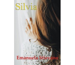 Silvia di Emanuela Stievano,  2021,  Youcanprint
