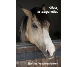 Silvia la zingarella di Martine Vanderschueren,  2020,  Youcanprint