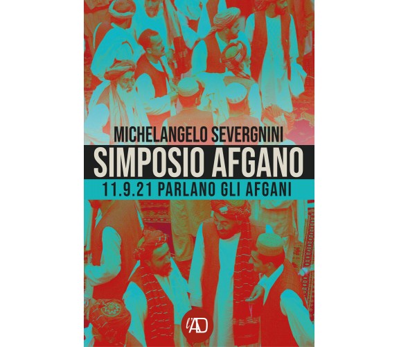 Simposio Afgano di Michele Severgnini,  2021,  Youcanprint