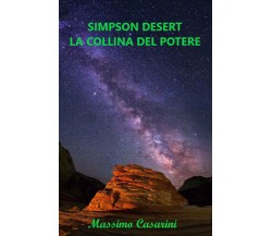 Simpson Desert. La collina del potere di Massimo Casarini,  2021,  Youcanprint