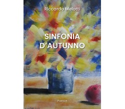 Sinfonia d’autunno di Riccardo Melotti,  2019,  Youcanprint