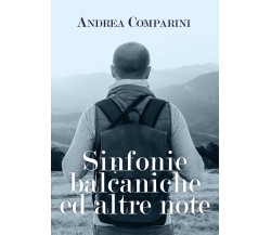 Sinfonie balcaniche ed altre note di Andrea Comparini,  2021,  Youcanprint