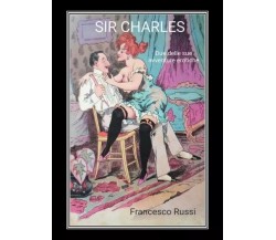 Sir Charles. Due delle sue avventure erotiche di Francesco Russi, 2022, Youca
