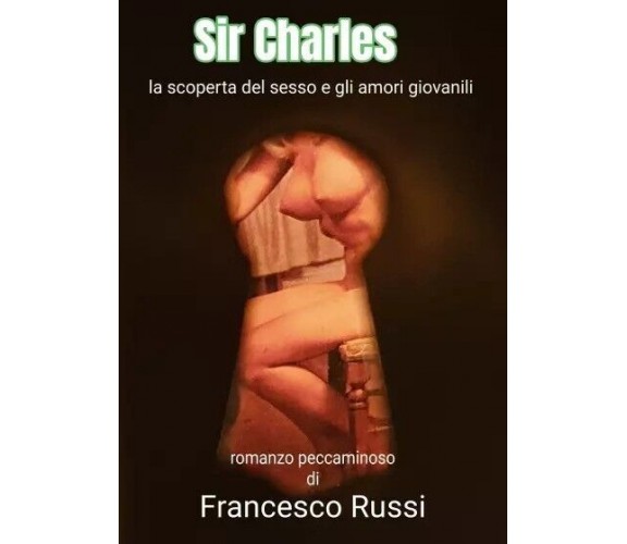 Sir Charles. La scoperta del sesso e gli amori giovanili di Francesco Russi, 2