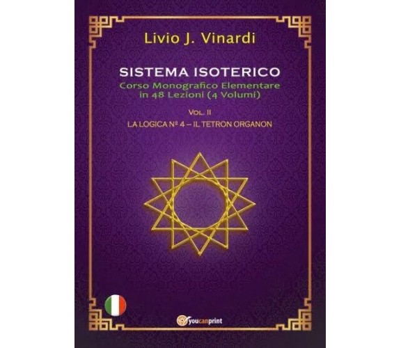 Sistema Isoterico Vol. II - La Logica N° 4 - Il Tetron Organon di Livio J. Vina