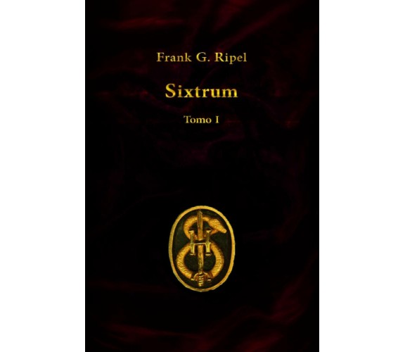 Sixtrum Tomo I di Frank G. Ripel,  2020,  Indipendently Published