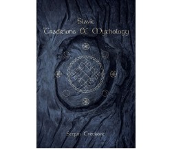 Slavic Traditions & Mythology di Stefan Cvetkovic,  2021,  Indipendently Publish