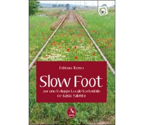 Slow foot. Per uno sviluppo locale sostenibile del Basso Salento,  2012