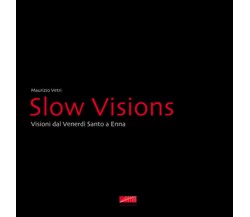 Slow visions. Visioni dal Venerdì Santo a Enna di Maurizio Vetri,  2015,  Mauriz