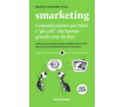 Smarketing. Comunicazione per tutti i piccoli che hanno grandi cose da dire	 di 