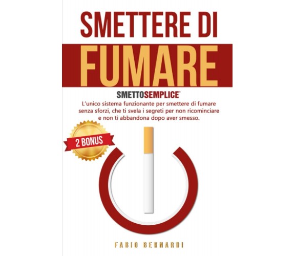 Smettere Di Fumare SMETTO SEMPLICE - L’unico sistema funzionante per smettere di