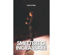 Smettere Di Ingrassare Libro + Detox 21 Giorni di Vittorio Conte,  2020,  Indipe