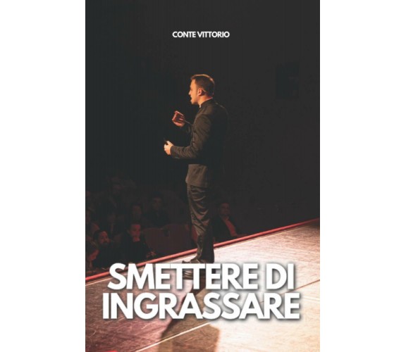 Smettere Di Ingrassare Libro + Detox 21 Giorni di Vittorio Conte,  2020,  Indipe