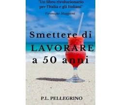 Smettere Di Lavorare a 50 Anni Andare in Pensione Da Giovani, Cambiare Vita, Gua